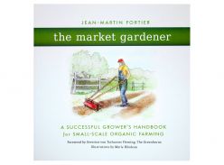The market gardener - A successful grower's handbook for small-scale organic farming